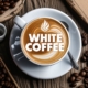 Discover the Benefits and Flavor of White Coffee: Your Ultimate Guide